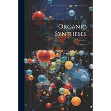 (영문도서) Organic Syntheses; Volume 2 Paperback, Legare Street Press, English, 9781022407893