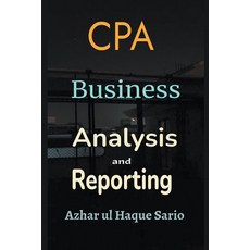 (영문도서) CPA Business Analysis and Reporting Paperback, Azhar UL Haque Sario, English, 9798223971559