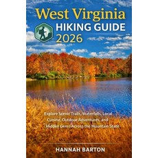 (영문도서)West Virginia Hiking Guide 2025: Explore Scenic Trails Waterfalls Local Cuisin... Paperback, Independently Published, English, 9798242275133