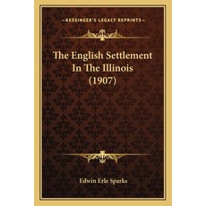 The English Settlement In The Illinois (1907) Paperback, Kessinger Publishing