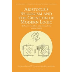 (영문도서) Aristotle's Syllogism and the Creation of Modern Logic: Between Tradition and Innovation 182... Paperback, Bloomsbury Academic, English, 9781350228887