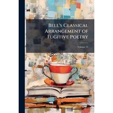 (영문도서)Bell's Classical Arrangement of Fugitive Poetry; Volume 13 Paperback, Nabu Press, English, 9781148017938