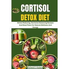 (영문도서)Cortisol Detox Diet: Stress-Reducing Hormone-Balancing Recipes And Meal Plans F... Paperback, Independently Published, English, 9798262422630