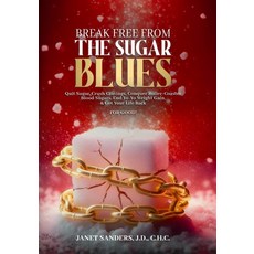 (영문도서)Break Free from the Sugar Blues: Quit Sugar Crush Cravings Conquer Roller Coas... Paperback, Great Life, Incorporated., English, 9780974757315