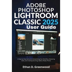 (英文圖書)Adobe Photoshop Lightroom Classic 2025 User Guide: A Step-by-Step Manual to Stre... 平裝版, Independently Published, 英文