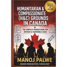 (영문도서)Humanitarian & Compassionate (H&c) Grounds in Canada 2026: The Complete Insider... Paperback, Independently Published, English, 9798184270623
