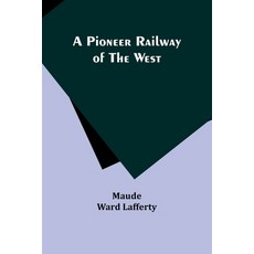 (영문도서) A Pioneer Railway of the West Paperback, Alpha Edition, English, 9789357722117