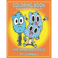Coloring Book For KIDS And ADULTS THE AMAZING WORLD OF GUMBALL: Fun Gift For Everyone Who Loves This... Paperback, Independently Published, English, 9798726719726