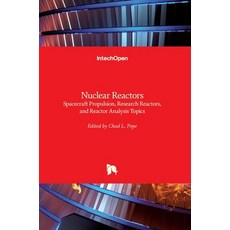 (영문도서) Nuclear Reactors: Spacecraft Propulsion Research Reactors and Reactor Analysis Topics Hardcover, Intechopen, English, 9781839699399