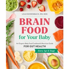 (영문도서) Brain Food for Your Baby: An Organic Baby Food Cookbook and Nutrition Guide for Gut Health Paperback, Zeitgeist, English, 9780593690185