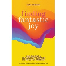(영문도서) Finding Fantastic Joy: How Building a Self-Advocacy Campaign Led Me Out of Darkness Paperback, Modern Wisdom Press, English, 9781951692179