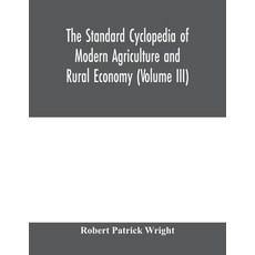 (영문도서) The standard cyclopedia of modern agriculture and rural economy by the most di... Paperback, Alpha Edition, English, 9789353979324