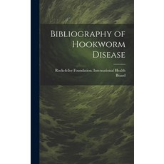 (영문도서) Bibliography of Hookworm Disease Hardcover, Legare Street Press, English, 9781020060366