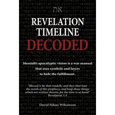 Revelation Timeline Decoded - Messiah's apocalyptic vision is a war manual that uses symbols and lay... Paperback, Independently Published, English, 9798594696013