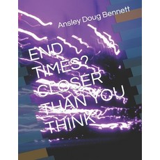 (영문도서) End Times? Closer Than You Think Paperback, Independently Published, English, 9798354832408