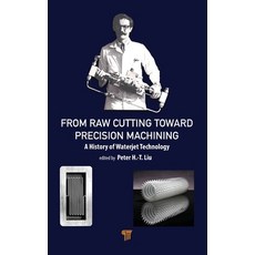 (外文書)From Raw Cutting Toward Precision Machining: A History of Waterjet Technology Hardcover, Jenny Stanford Publishing, English