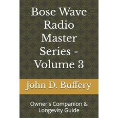 (영문도서)Bose Wave Radio Master Series - Volume 3: Owner's Companion & Longevity Guide Paperback, Independently Published, English, 9798261977193