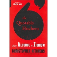 The Quotable Hitchens : From Alcohol to Zionism : The Very Best of Christopher Hitchens, Da Capo Press