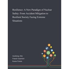 Resilience: A New Paradigm of Nuclear Safety: From Accident Mitigation to Resilient Society Facing E... Paperback, Saint Philip Street Press, English, 9781013268724