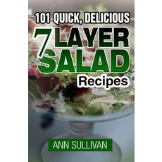 (영문도서) 101 Quick Delicious Seven Layer Salad Recipes Paperback, Createspace Independent Pub..., English, 9781546633327