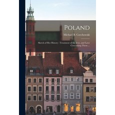 (영문도서) Poland: Sketch of Her History: Treatment of the Jews and Laws Concerning Them ... Paperback, Legare Street Press, English, 9781015103412