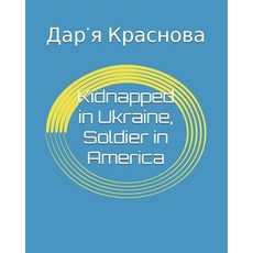 (英文圖書)Kidnapped in Ukraine Soldier in America 平裝版, Independently Published, 英文