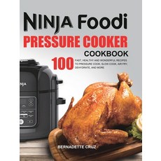 The Ninja Foodi Pressure Cооkеr Cookbook: 100 Fast Healthy and Wonderful Recipes ... Hardcover, Felix Madison, English, 9781953732545