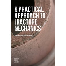A Practical Approach to Fracture Mechanics Paperback, Elsevier, English, 9780128230206
