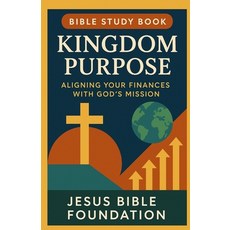 (英文圖書)Bible Study Book Kingdom Purpose: Aligning Your Finances with God's Mission 平裝版, Independently Published, English