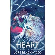 (영문도서)A Wild Heart: The Wolves of Greenbriar Paperback, Wolf Print Press, English, 9781962819138