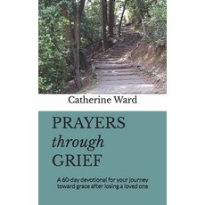 (영문도서)Prayers through Grief: A 60-day devotional for your journey toward grace after l... Paperback, Independently Published, English, 9798255781942