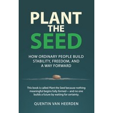 (영문도서)Plant the Seed: How Ordinary People Build Stability Freedom and a Way Forward Paperback, Independently Published, English, 9798243593502
