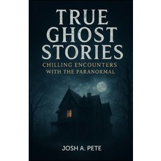 (英文圖書)True Ghost Stories: Chilling Encounters With The Paranormal 平裝版, Independently Published, 英文