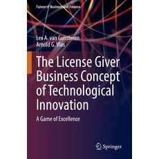 (영문도서) The License Giver Business Concept of Technological Innovation: A Game of Excellence Paperback, Springer, English, 9783030911256
