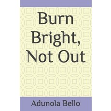 (영문도서) Burn Bright Not Out Paperback, Independently Published, English, 9798309602292
