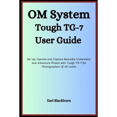 (英文圖書)Om System Tough Tg-7 User Guide: Set Up Operate and Capture Beautiful Underwate... 平裝版, Independently Published, 英文