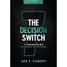 (영문도서) The Decision Switch: 7 Principles of Successful Decision-Making Hardcover, Cinch & Stone Press, English, 9798988196433