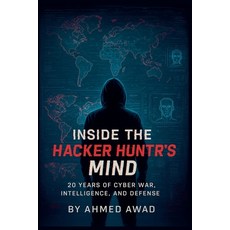(영문도서)Inside the Hacker Hunter's Mind: Think Like a Hacker Hunt Like a Pro - 20 Years... Paperback, Ahmed Awad, English, 9798231006069