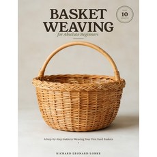 (영문도서)Basket Weaving for Absolute Beginners: A Step-by-Step Guide to Weaving Your Firs... Paperback, Independently Published, English, 9798185037355