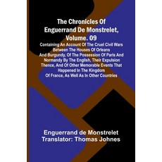 (英文圖書)The Chronicles Of Enguerrand De Monstrelet Vol. 09: Containing An Account Of Th... 平裝版, Alpha Edition, 英文