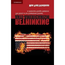 Rethinking Anti-Americanism:The History of an Exceptional Concept in American Foreign Relations, Cambridge University Press