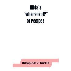 (영문도서) Hilda's where is it? of recipes: containing amongst other practical and tried recipes many ... Paperback, Alpha Edition, English, 9789353863555