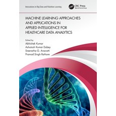 (영문도서) Machine Learning Approaches and Applications in Applied Intelligence for Health... Paperback, CRC Press, English, 9780367676346