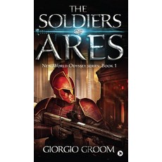 (영문도서) The Soldiers of Ares: New World Odyssey: Book 1 Hardcover, Notion Press, English, 9798895192344