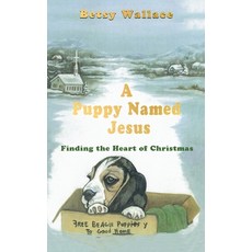 (英文圖書)A Puppy Named Jesus: Finding the Heart of Christmas 精裝版, Betsy Wallace, 英文