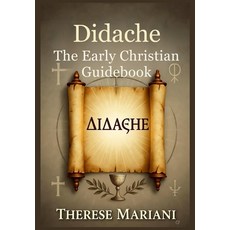 (영문도서)Didache: The Early Christian Guidebook: An In-Depth Commentary on the Apostolic... Paperback, Independently Published, English, 9798270318475