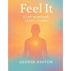 (英文圖書)Feel It: Stop Numbing. Start Living 平裝版, Independently Published, 英文