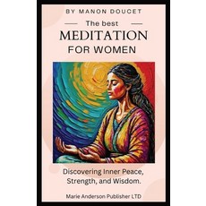 (영문도서) The best meditation for women: Discovering Inner Peace Strength and Wisdom. Paperback, Marie Anderson Publisher Ltd, English, 9781738068609