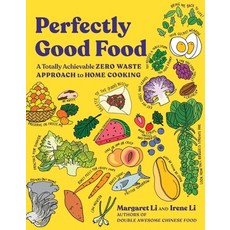 (영문도서) Perfectly Good Food: A Totally Achievable Zero Waste Approach to Home Cooking Paperback, W. W. Norton & Company, English, 9780393541076