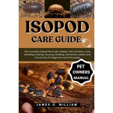 (영문도서)Isopod Care Guide: The Complete Isopod Pet Guide: Habitat Diet Nutrition Cost... Paperback, Independently Published, English, 9798296412393